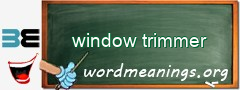 WordMeaning blackboard for window trimmer